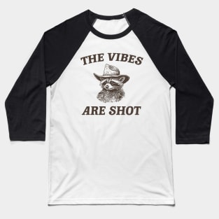 the vibes are shot shirt, raccoon weird meme shirt, trash panda Baseball T-Shirt